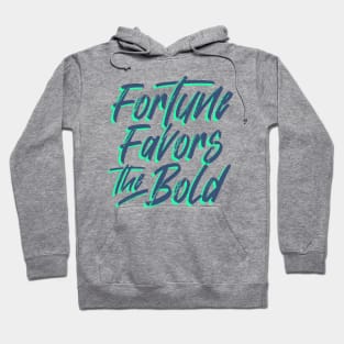 Fortune Favors The Bold Hoodie